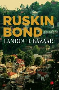 Ruskin Bond Landour Bazaar